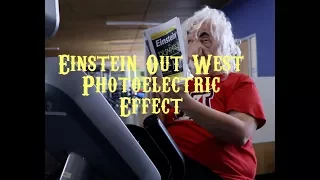 Einstein Out West Episode 2: Photoelectric Effect