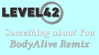 Level 42 - Something About You  (BodyAlive Multitracks Remix) 💯% 𝐓𝐇𝐄 𝐑𝐄𝐀𝐋 𝐎𝐍𝐄! 👍
