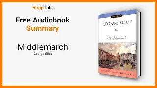 Middlemarch by George Eliot: 10 Minute Summary
