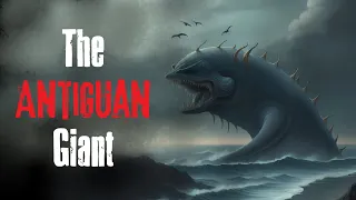 "The Antiguan Giant" Creepypasta Scary Story