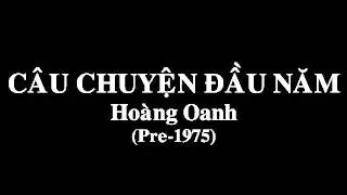 Câu Chuyện Đầu Năm - Hoàng Oanh (Pre-1975)