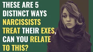 These Are 5 Distinct Ways Narcissists Treat Their Exes, Can You Relate To This? | NPD | Narcissism