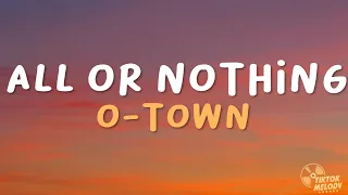 All or Nothing - O-Town (Lyrics)