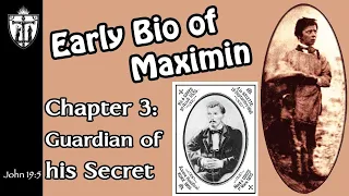 Early Biography of Maximin: Chapter 3-Guardian of his Secret