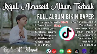 FULL ALBUM TERBAIK RAJULI ALMASEID | Jiwa yang Bersedih, Tanpa Batas