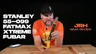 Stanley FatMax  Fubar - GEAR REVIEW