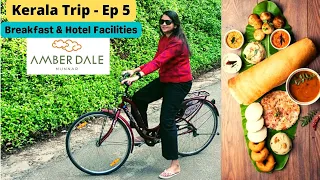 Kerala Trip | Ep 5 | Breakfast Buffet | Amberdale Resort Munnar | Hotel Facilities | Kerala Tourism