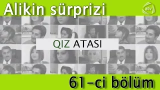 Qız atası - Alikin sürprizi (61-ci bölüm)