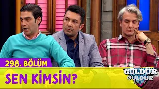 Sen Kimsin? - 298.Bölüm (Güldür Güldür Show)