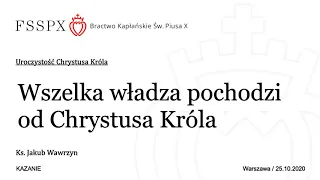 Wszelka władza pochodzi od Chrystusa Króla