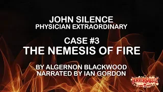 "The Nemesis of Fire" by Algernon Blackwood / John Silence #3