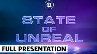 State of Unreal Full Presentation (April 2022)