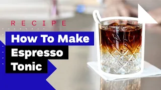 How To Make Espresso Tonic (and Cold-Brew Tonic Recipe)