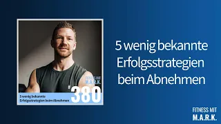 380: 5 wenig bekannte Erfolgsstrategien beim Abnehmen | Fitness mit Mark [Audio]