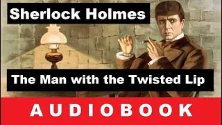 The Adventures of Sherlock Holmes: The Man with the Twisted Lip - Audiobook