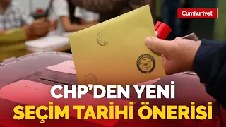 CHP'den iktidara flaş yeni 'seçim tarihi' önerisi