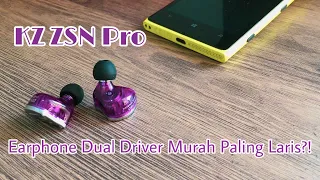 Inikah Earphone Dual Driver Kere Hore Terlaris? - KZ ZSN Pro Unboxing & First Impression