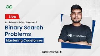 Mastering CodeForces Binary Search Problems | Live Problem Solving Session 1 | Yash Dwivedi