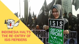 INDONESIA HALTS THE RE-ENTRY OF ISIS MEMBERS