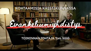 Kohtaamisia kristikunnassa: Evankeliumiyhdistys – Toiminnanjohtaja Tom Säilä