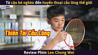 Từ Cậu Bé Nghèo Trở Thành Huyền Thoại Cầu Lông Thế Giới || Review Phim