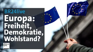 Krisen trotzen - Herausforderungen für Europa meistern | BR24live