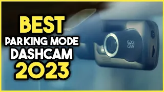 Top 7 Best Parking Mode Dash Cam 2023