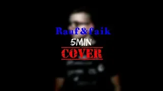 COVER Rauf&Faik - 5 минут l SAKHNENKO