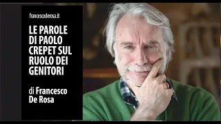 Paolo Crepet sul tema genitori e figli | quello che tutti dovrebbero ascoltare