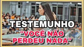 Luana Rodrigues 
        Testemunho “Você não perdeu nada”