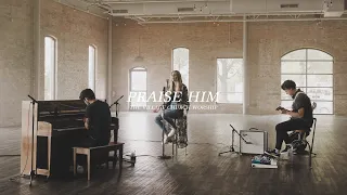 Praise Him - The Village Church Worship
