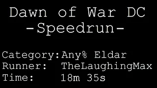 Speedrun: Dawn of War - Dark Crusade # Any% Eldar in 18m 35s [Personal Best]