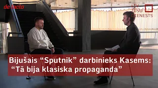 Bijušais “Sputnik” darbinieks Kasems: “Tā bija klasiska propaganda”