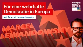 Populismus? Populismen! Für eine wehrhafte Demokratie in Europa | Marcel Lewandowsky | Ringvorlesung