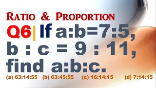 Q6 | If a : b = 7 : 5, b:c = 9:11 find a:b:c | If a/b=7/5 b/c=9/11 find a:b:c | Ratio and Proportion