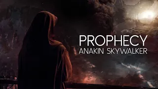 Anakin Skywalker || Prophecy