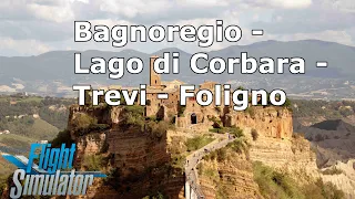 Microsoft Flight Simulator 2020 - Bagnoregio - Lago di Corbara - Trevi - Foligno - Italy