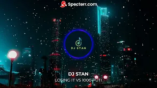 Losing it vs 1000 Puti (DJ Stan Remix)