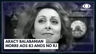 Aracy Balabanian morre aos 83 anos no RJ | Jornal da Band
