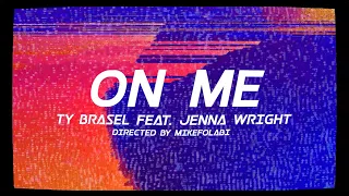 Ty Brasel - "On Me" ft. Jenna Wright (Official Music Video)