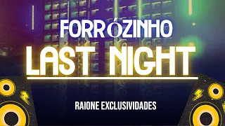 FORROZINHO • LAST NIGHT • (RAIONE EXCLUSIVIDADES)