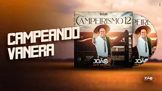 Campeando Vanera - João Luiz Corrêa & Grupo Campeirismo (Campeirismo Vol. 12)