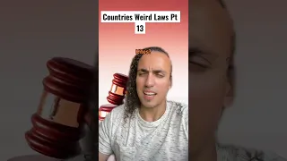 Countries Weird Laws Pt 13
