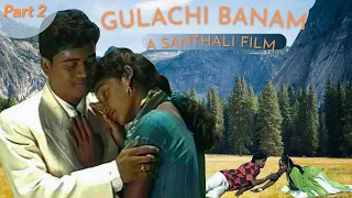 Gulachi Banam गुलाची बानम Part 2 | New Latest Santhali Movie 2022 | Producer Santosh Mardi