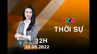 Bản tin thời sự tiếng Việt 12h - 10/08/2022| VTV4