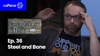 The Dungeon Run - Episode 36: Steel and Bone