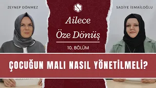 Çocuğun Malı Nasıl Yönetilmeli? | Ailece Öze Dönüş