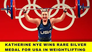 KATHERINE NYE WINS RARE SILVER MEDAL FOR USA IN WEIGHTLIFTING |