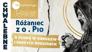 Różaniec Teobańkologia ze św. o. Pio o zgodę w narodzie i naszych rodzinach 12.07 Środa