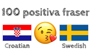 100 positiva fraser +  komplimanger - Kroatiska + Svenska - (modersmålstalare)